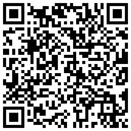 民宅网络摄像头破解激情四射的啪啪啪屁眼插着水晶棒口交的技术堪称一流你绝对没看过的性交场面的二维码