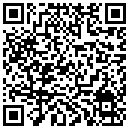 【7月精选】贵在真实家庭摄像头破解偸拍集22部 民居夫妻私密生活大揭密 各种啪啪啪的二维码