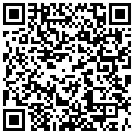 喜欢健身又不爱带胸罩的清纯美女被刚认识的健身教练酒店各种动作操了30多分钟还不射,美女受不了不干了!的二维码
