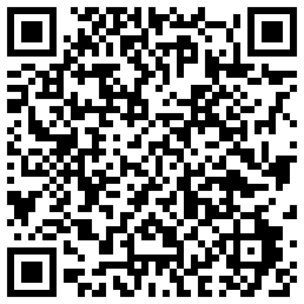 2024年10月麻豆BT最新域名 822699.xyz 有点逗的嫖客郊区路边推拿按摩店吃快餐还讨价还价边看A片边肏很激动看出好久没干了完事还说太紧了国语的二维码