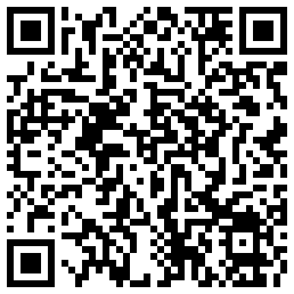 24岁科技公司助理清纯可爱妹约炮大佬开始害羞挑逗出感觉后秒变淫娃反差落差极大内射无损4K原画的二维码