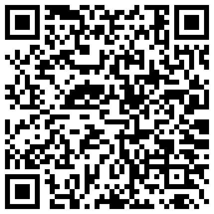 太爱这个骚逼了，‘干嘛要录像呀，唔唔’，‘我喜欢啊，你什么时候见我第一次这样’，各种姿势宠爱这个贱贱美女！！的二维码
