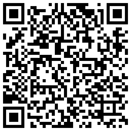 953988.xyz 巅峰小姐姐宾馆跟小哥激情啪啪，全程露脸激情的口交，各种姿势打桩机式爆草抽插，浪荡呻吟不止高清源码录制的二维码