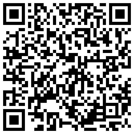 有情侣有偸情有嫖昌真实TP数对男女疯狂嗨炮会所小姐吹拉弹唱一条龙猴急哥把美女裤衩扒到一半就干的二维码