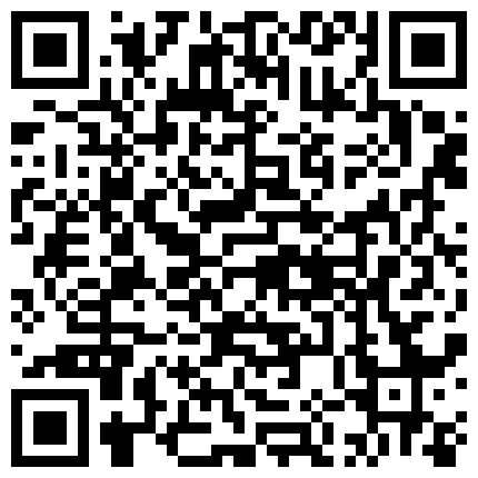 〖勾搭那些事〗勾引按摩技师应聘女郎 上岗之前先验验工作能力和服务质量 活儿不错 逼紧直接内射粉穴 高清源码录制的二维码