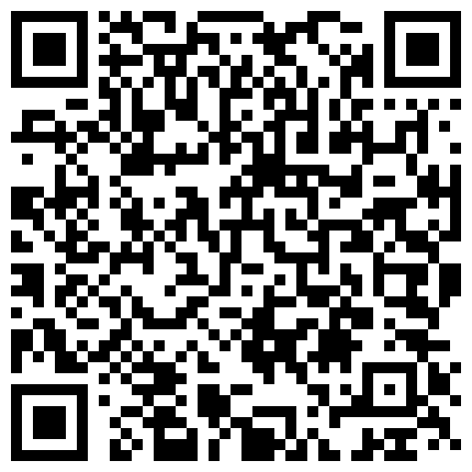 情趣装篇 锁骨纹身妹补遗 一直被狂艹，多次高潮，哇哇大叫！的二维码