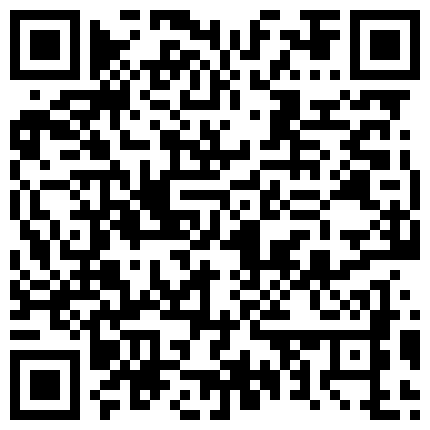 2024年10月麻豆BT最新域名 825582.xyz 海神侄子爆肏嫂子3.0 大哥去喝酒在家肏他老婆 哥哥厉害吗嫂子 弟弟更舒服你的真大嘻嘻 太精彩了我艹的二维码