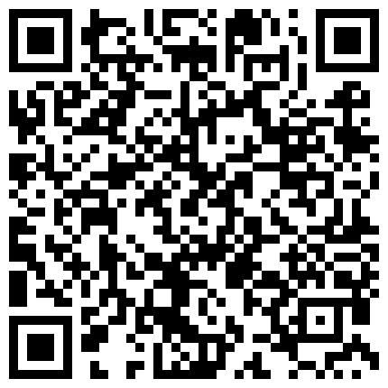 雲 盤 被 盜 流 出 高 顔 值 都 市 氣 質 美 女 戀 上 猥 瑣 眼 鏡 男 應 該 是 被 肉 棒 征 服 了 打 炮 太 猛 了 幹 的 美 女 一 浪 高 過 一 浪的二维码