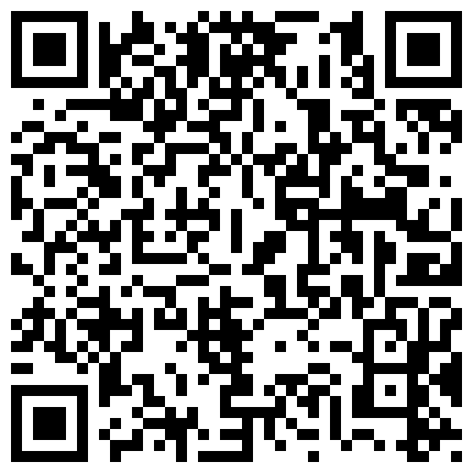 【波多野结衣】第二场颜值不错的妹子有个大逼 叫男的来帮忙拳交大逼 酒瓶插逼的二维码