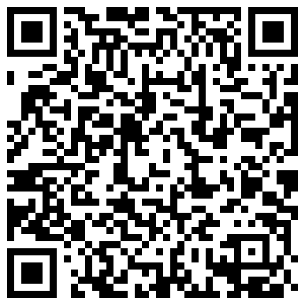 06.再次约炮上海的极品小骚逼露脸+朋友买单玩小姐双洞还内射对话有趣+教师夫妇蜜月流出的二维码
