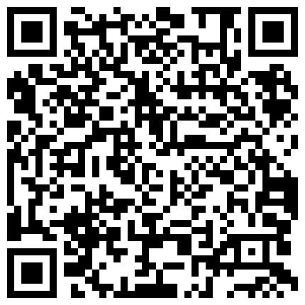 通过地中海服务中心邀请的超短裙黑丝大奶漂亮小妹加了1000元才同意啪啪大叫：好大,好舒服,操的我淫水直流!的二维码