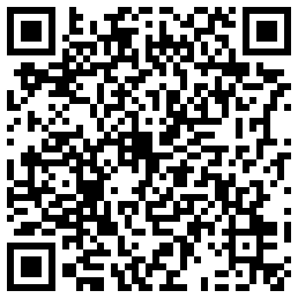 高质量画质偷拍高质量学生情侣开房记，羞涩的学生妹，身材白皙很苗条，凌晨一点打一炮，睡到中午再来一炮，妹子表示很满足的二维码