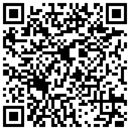 完美露脸某高校大学生情侣假期舍友们都回家他俩在宿舍脱的精光造爱69毒龙玩的激情妹子B很嫩叫声诱人有对白的二维码