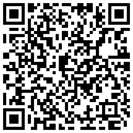 【嫖妓不戴套】炮区扫街连续搞了2炮生活所迫刚出道的良家大波少妇卖肉被曰翻了完事又搞个说话温柔戴眼镜的文化鸡的二维码