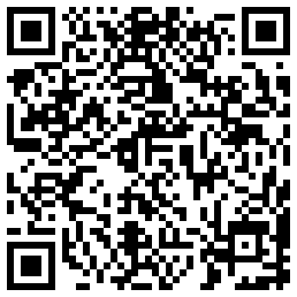 7月份大方床房几对情侣情人滚床单入镜的妹子都非常骚大长腿美女看见肉棒就主动吃胖哥高速捅嘴深喉把妹子干呕吐了的二维码