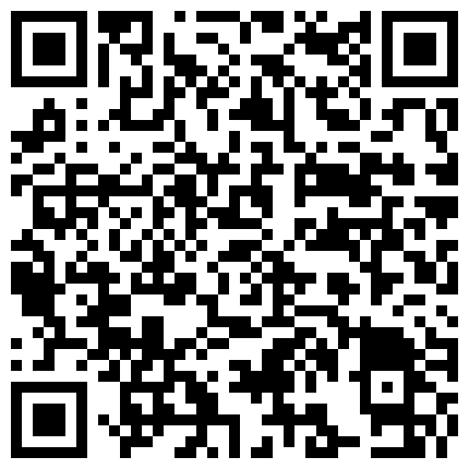 害羞小师妹下面一摸就湿，慢慢的轻轻地吞吐我小弟弟的样子真的受不了，衣服都等不及脱直接插入粉嫩鲍鱼的二维码