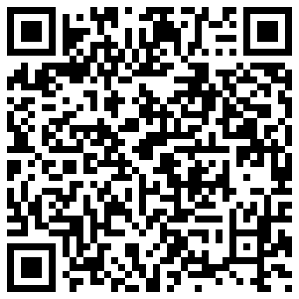 20220618六月份流出最新裸贷失信逾期人员私密视频翘起屁股自卫插风油精瓶子洗澡等等应有尽有非常真实喜欢的不要错过了的二维码