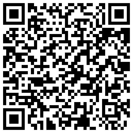 “好多淫水哦宝贝我高潮喷东西你帮我舔干净”对白超淫荡桑拿会所玩小姐碰到个外表清纯超会调情的漂亮妹子的二维码