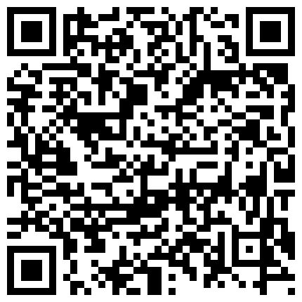 全程露脸骚货犹如吃了春药一样浪 润滑液真是太多了好像榨豆浆一样720P的二维码