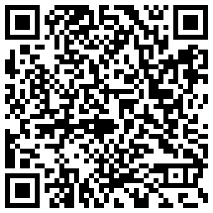 对白超搞笑像是道儿上混的满背纹大哥疫情原因没地方玩听朋友介绍活不错的住宅区出租房里嫖J干的是真猛的二维码