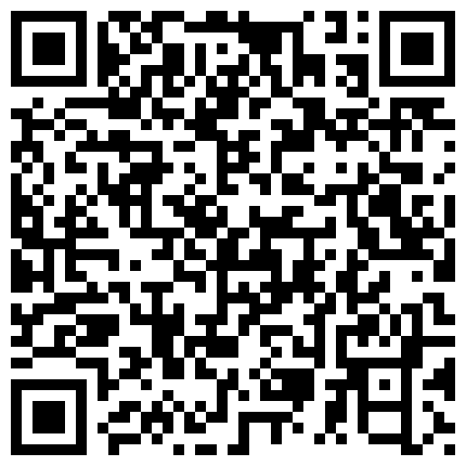 原相机拍摄 绝版收藏 包养良家情人打炮日常记录 尽情淫荡操逼 完美露脸 高清4K的二维码