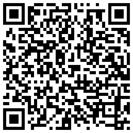 最近给一个高中错学的学妹换了2000元网贷答应让我干她五次妹子下面又紧又多水的二维码