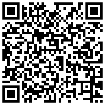 民宅破解摄像头偸拍屁股又圆又肥性感漂亮小媳妇与老公激情造爱撅起屁股等待进入那一刻无耻的硬了1080P原版的二维码