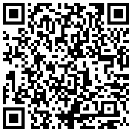 轻吻-云上系列-你把内个窗帘拉上嘛完整版,说比她对象时间长,还操哭了,聊天超精彩1080P的二维码