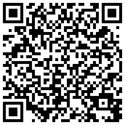 【最新 极重磅流出】极品骚浪眼镜小母狗CJY举身份证+正装照啪啪 大马路教室高铁喝尿 完美露脸 高清720P版的二维码