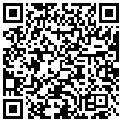 身体比较敏感学生妹大战康先生露脸正脸超美前凸后翘的身材搭配死库紧身衣侧脸超像【迪丽热巴】的学生妹的二维码