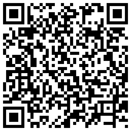 对白淫荡又搞笑的嫖妓哥为了安全约在KTV上班出来兼职的高颜值气质小美女偏僻旅馆啪啪,美女差点没找到地方!的二维码