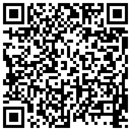 有钱大哥都能约高挑大长腿苗条大学生妹特会放骚能叫还没干呢就赖唧淫叫个不停啪啪大声浪叫说好深的二维码