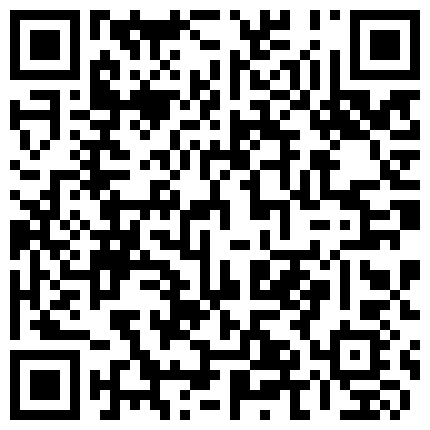 清晰露脸——极品肉丝高跟空姐沙发上把很吓人的包皮鸡巴当气球吹 吸吮起来很有感觉 性欲高涨尝试肛交的二维码